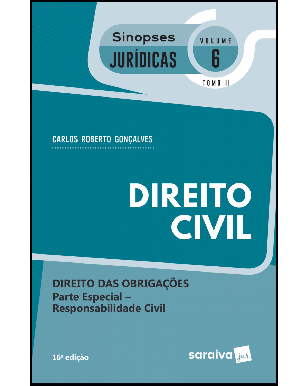 Direito civil - direito das obrigações - Parte especial - Responsibilidade civil - 16ª Edição | 2019