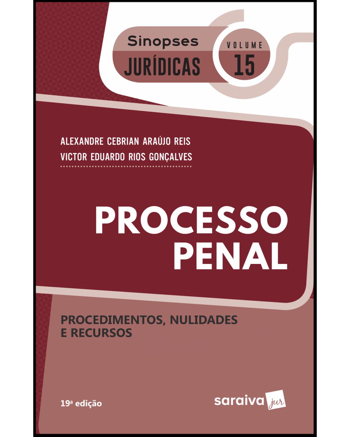 Processo penal - procedimentos, nulidades e recursos - 19ª Edição | 2019