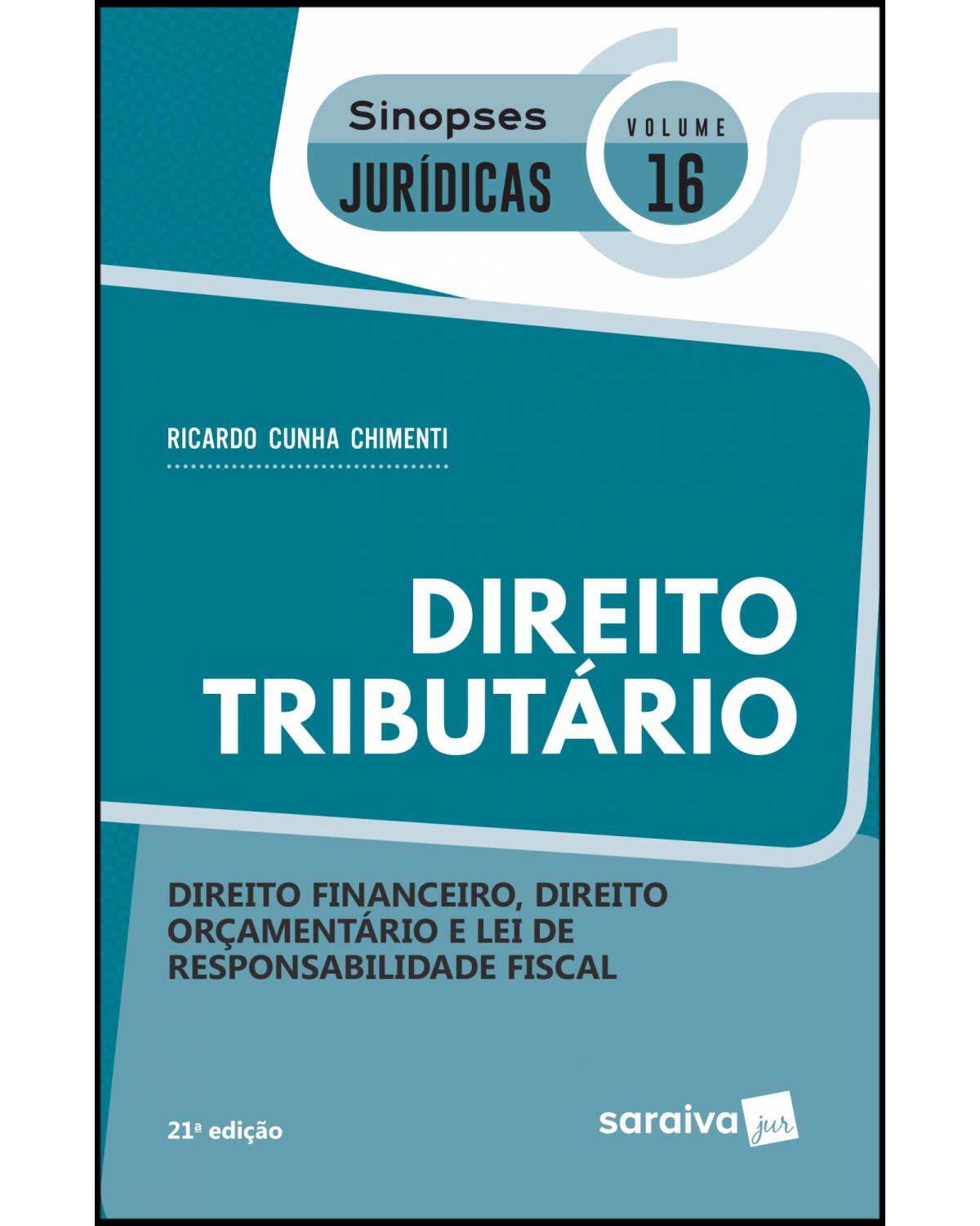 Direito tributário - direito financeiro, direito orçamentário e lei de responsabilidade fiscal - 21ª Edição | 2019