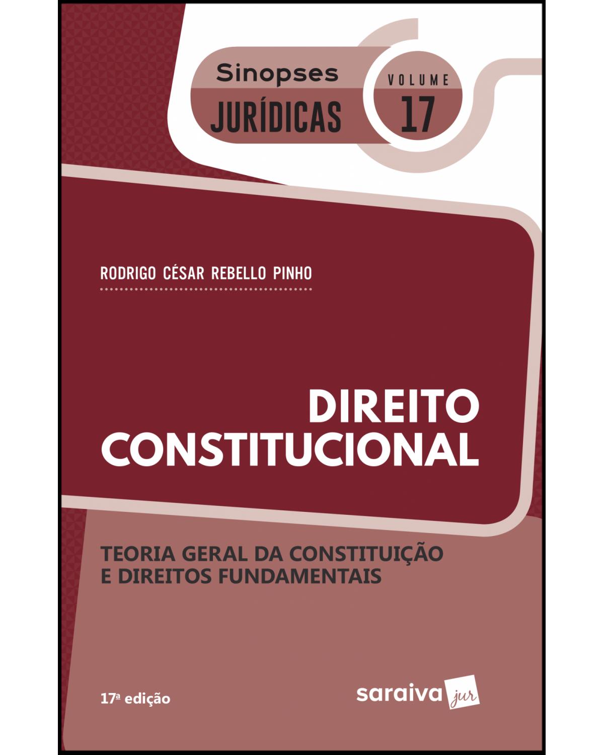 Teoria geral da Constituição e direitos fundamentais - direito constitucional - 17ª Edição | 2019