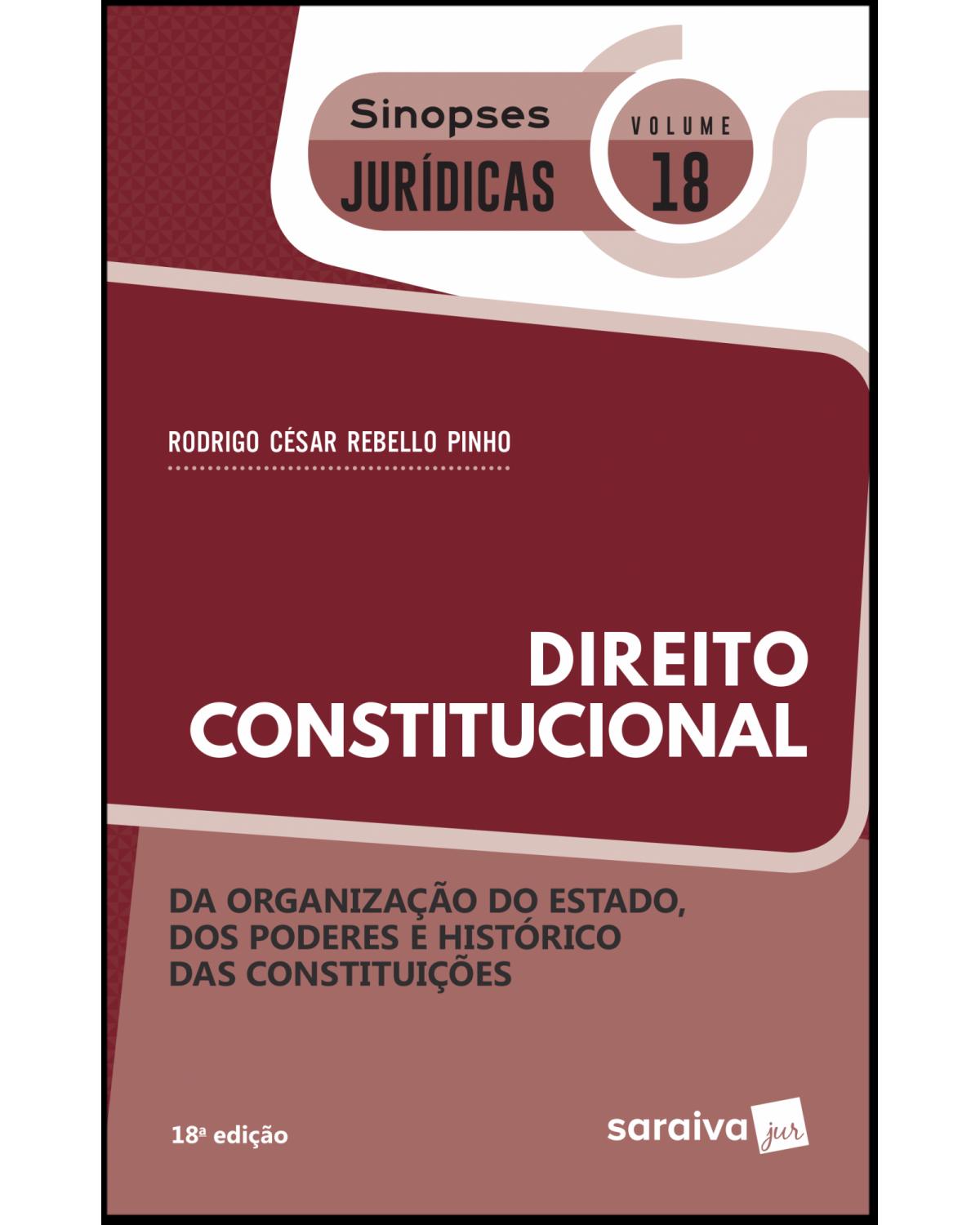 Direito constitucional - organização do Estado, dos poderes e histórico das constituições - 18ª Edição | 2019
