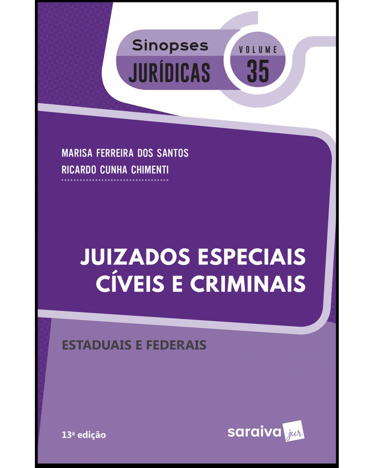 Juizados especiais cíveis e criminais - estaduais e federais - 13ª Edição | 2019