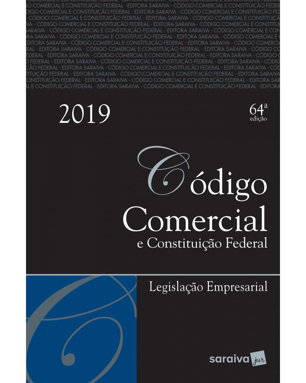 Código comercial e Constituição Federal - legislação empresarial - 64ª Edição | 2019
