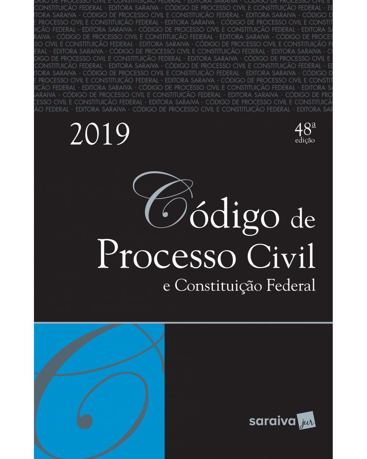 Código de processo civil e Constituição Federal - 48ª Edição | 2019
