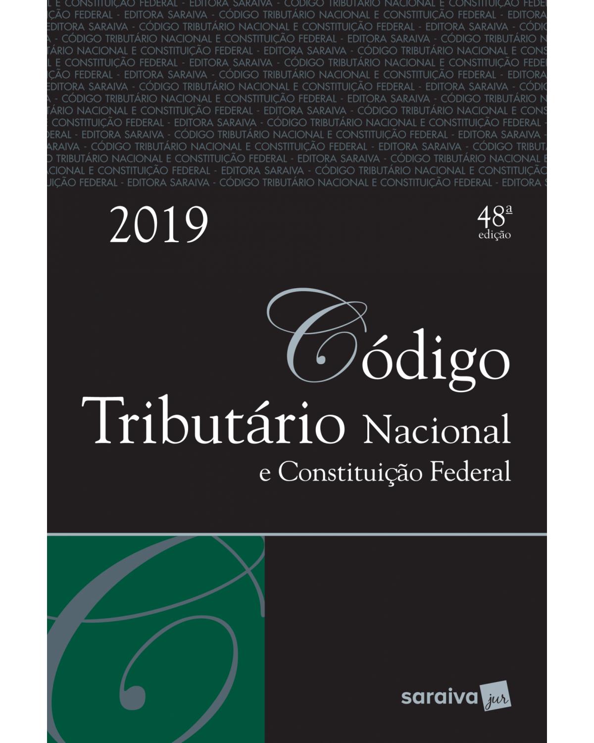 Código tributário nacional e Constituição Federal 2019 - 48ª Edição | 2019