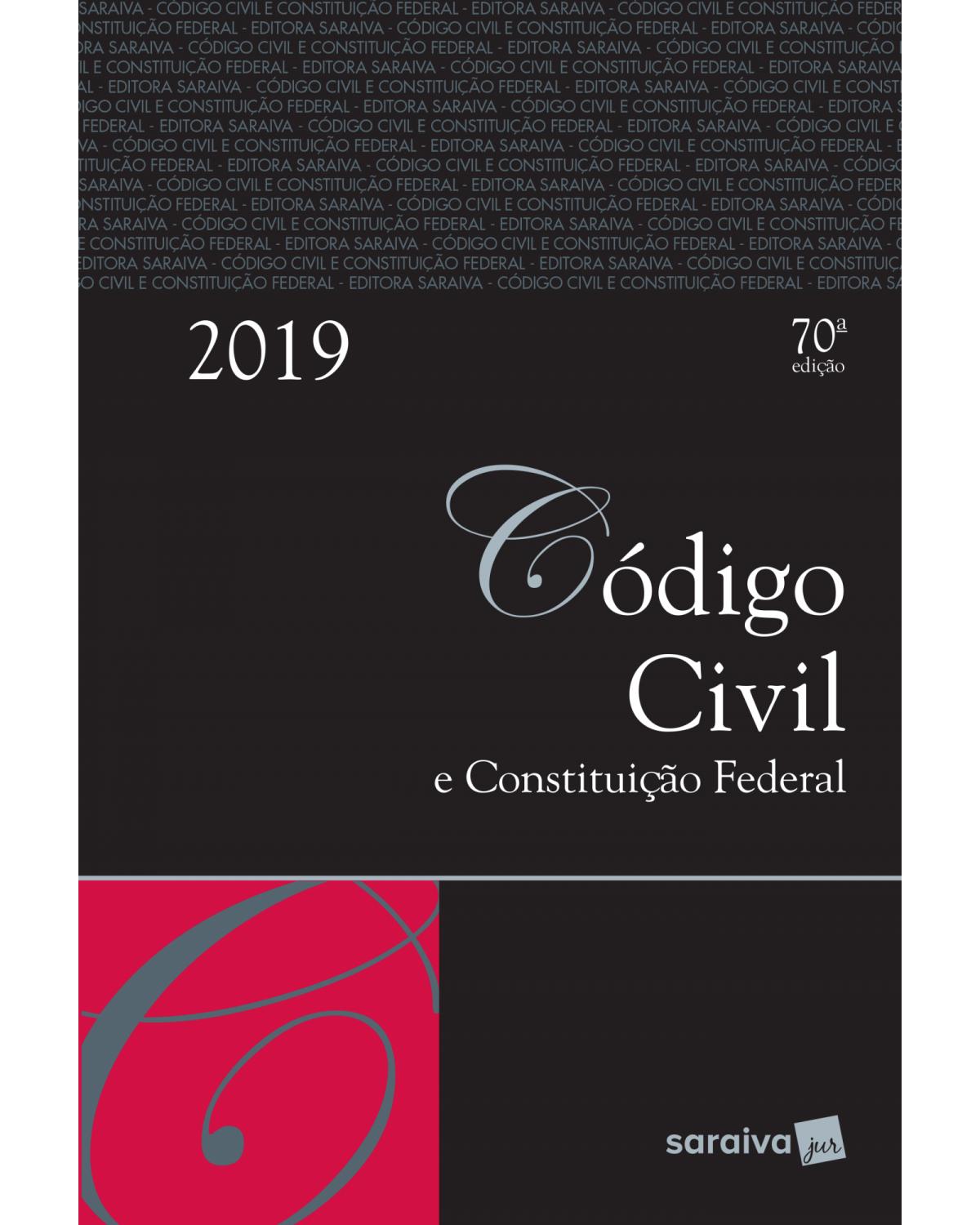 Código civil e Constituição Federal - 70ª Edição | 2019