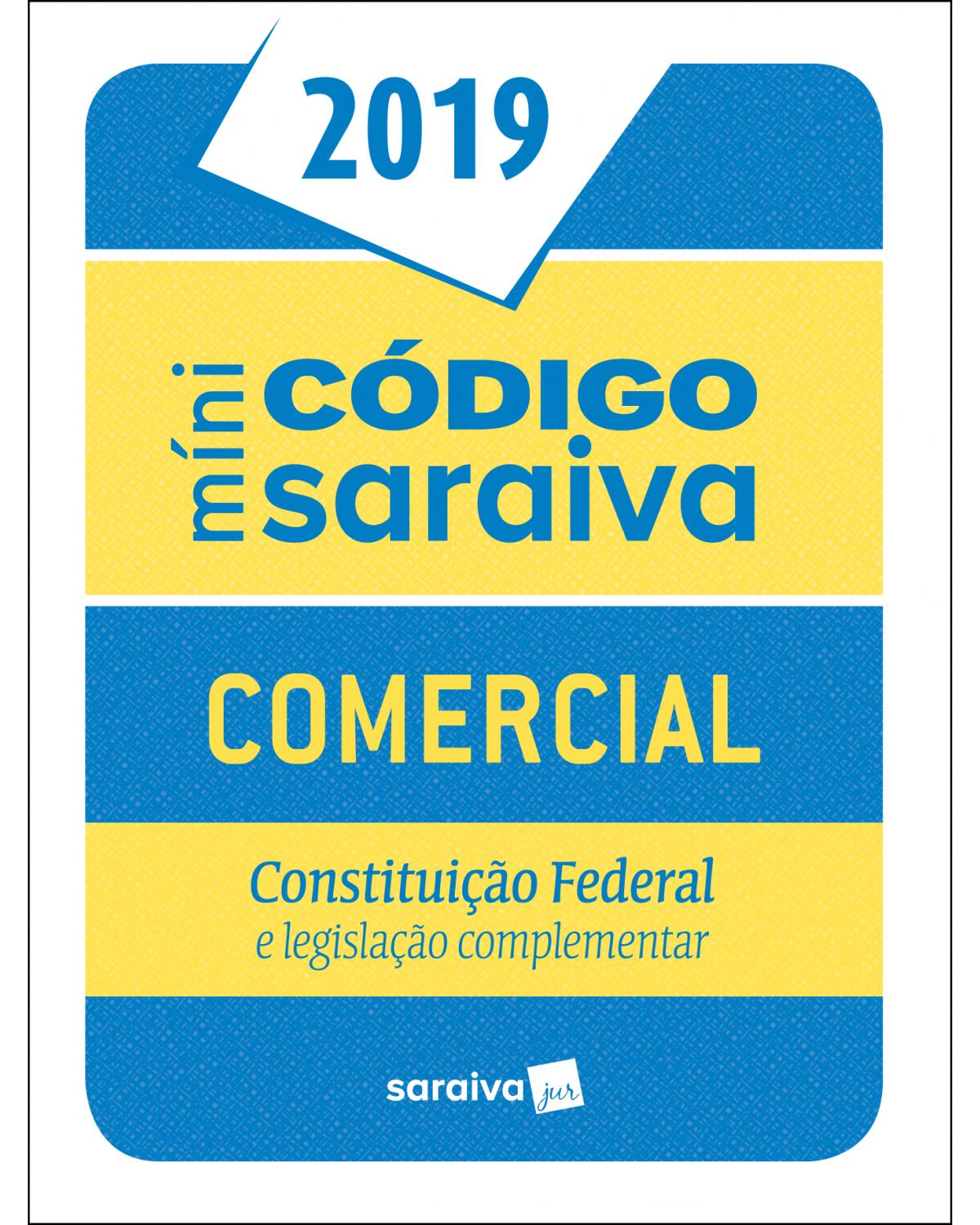 Minicódigo Saraiva - Comercial - Constituição Federal e legislação complementar - 25ª Edição | 2019