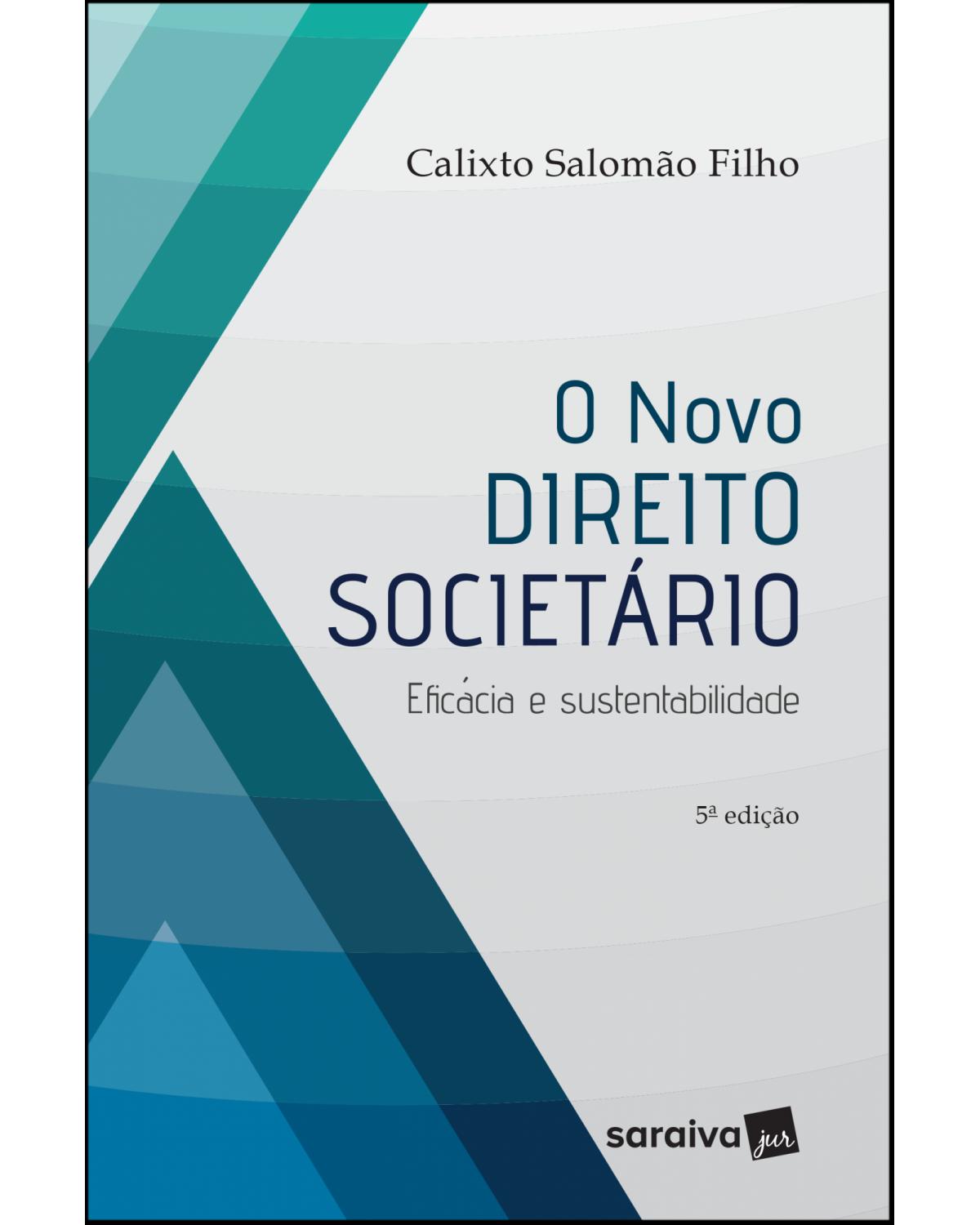 O novo direito societário - eficácia e sustentabilidade - 5ª Edição | 2019
