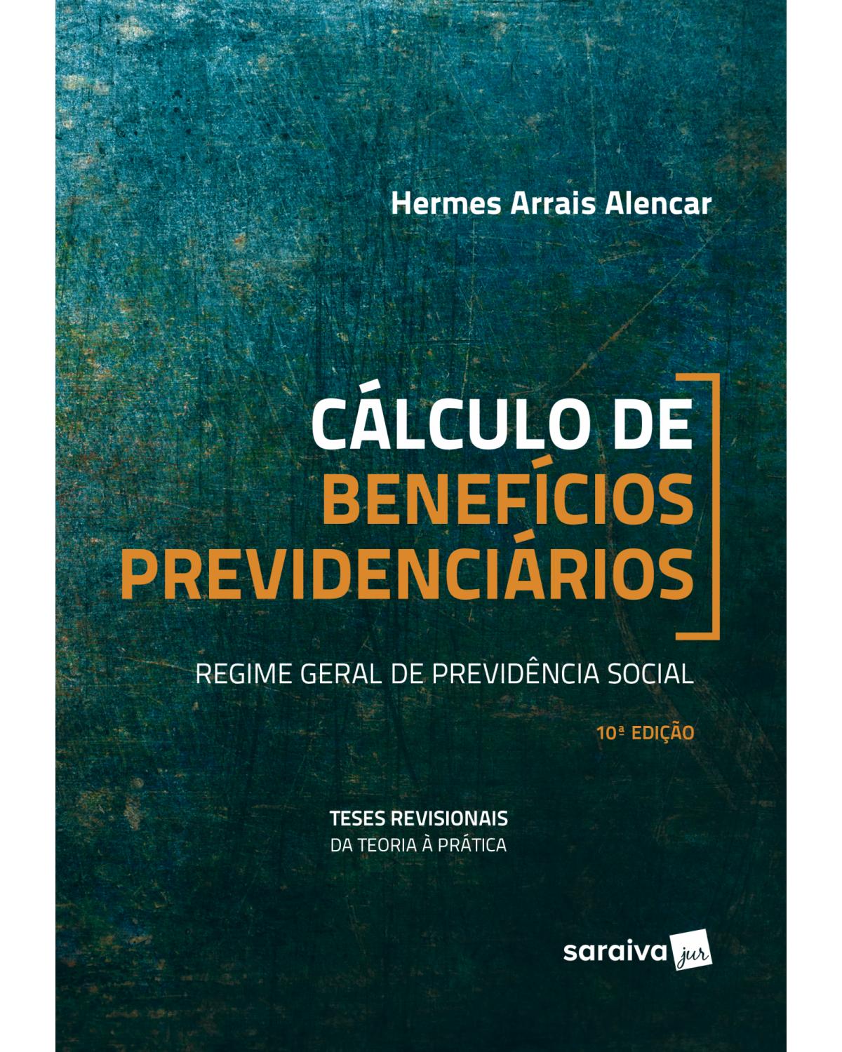 Cálculo de benefícios previdenciários - 10ª Edição | 2019
