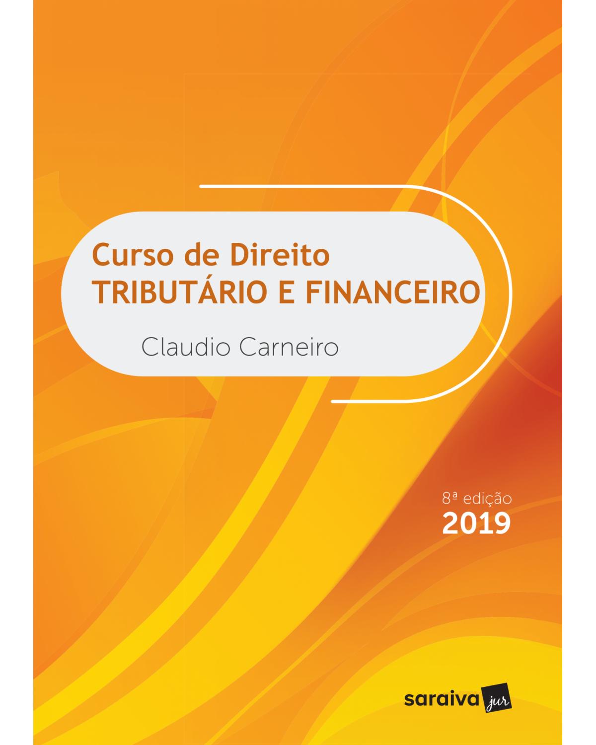 Curso de direito tributário e financeiro 2019 - 8ª Edição | 2019