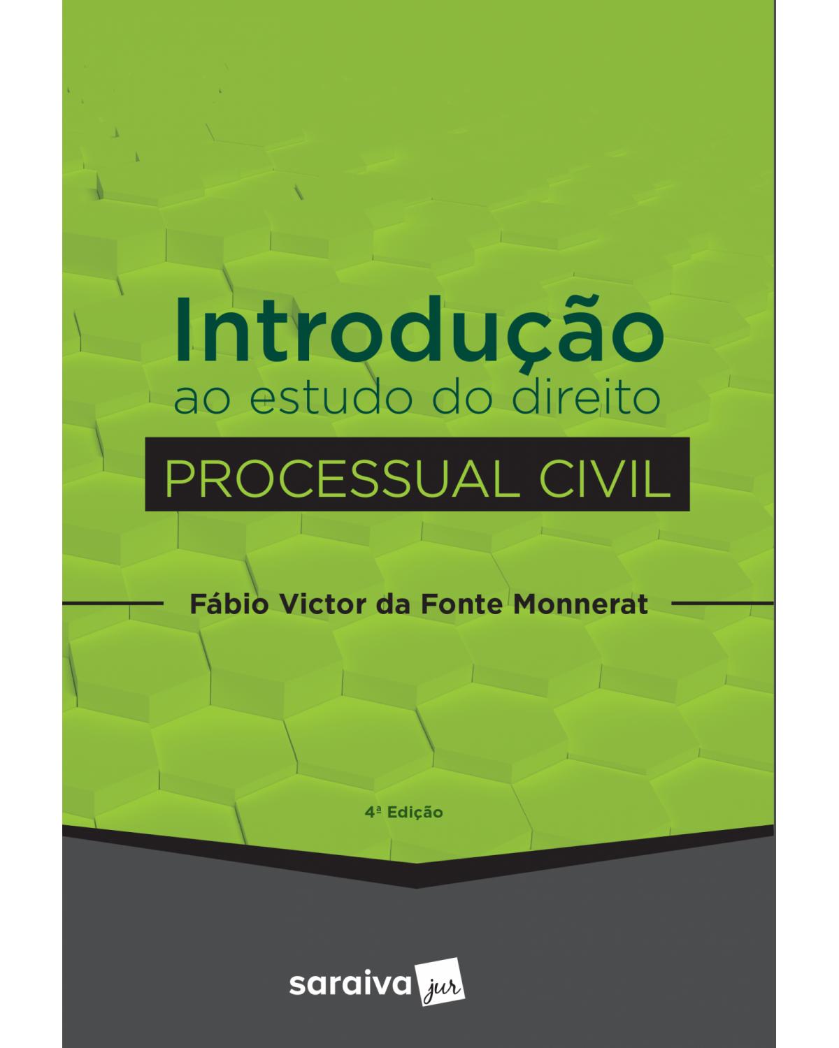 Introdução ao estudo do direito processual civil - 4ª Edição | 2019