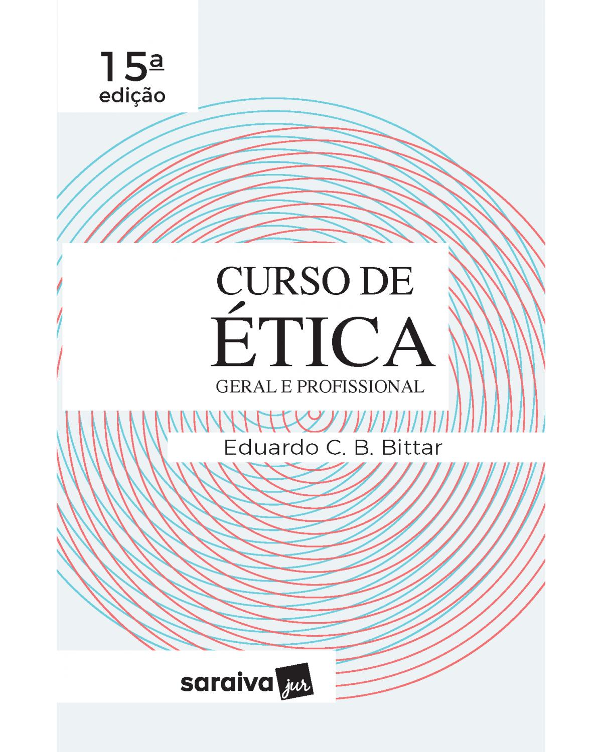 Curso de ética geral e profissional - 15ª Edição | 2019