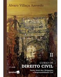 Curso de direito civil - Volume 2: teoria geral das obrigações e responsabilidade civil - 13ª Edição | 2019