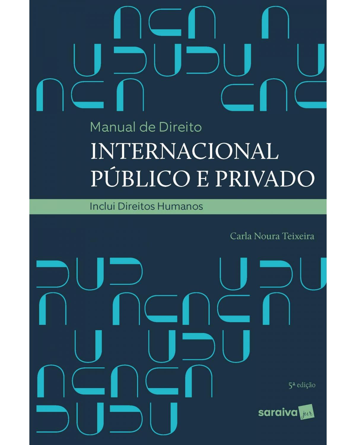 Manual de direito internacional público e privado - inclui direitos humanos - 5ª Edição | 2020