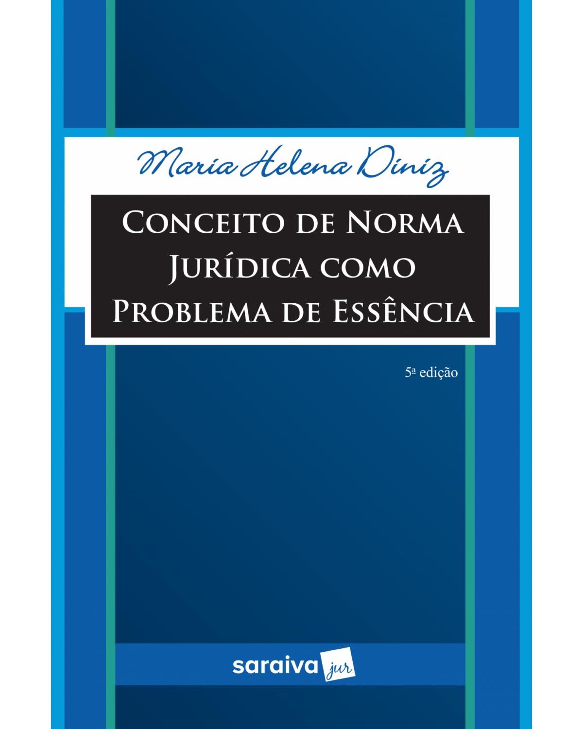 Conceito de norma jurídica como problema de essência - 5ª Edição | 2019