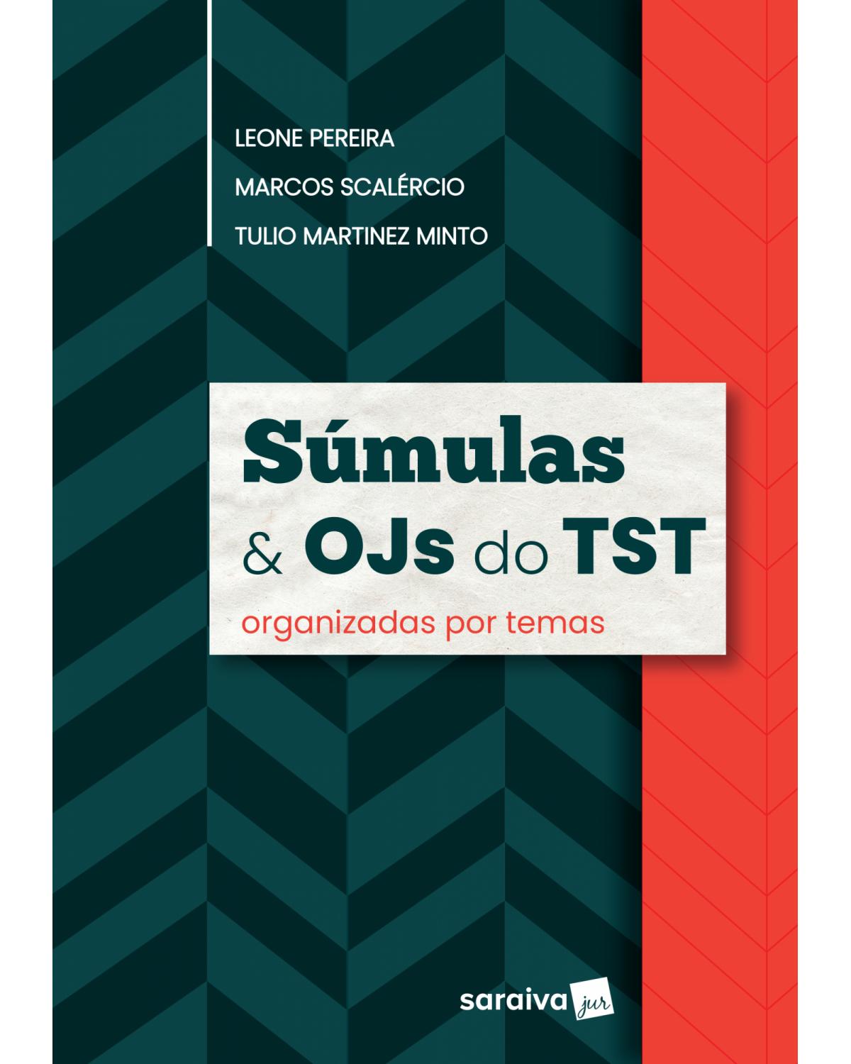 Súmulas e OJs do TST - organizadas por temas - 1ª Edição | 2019