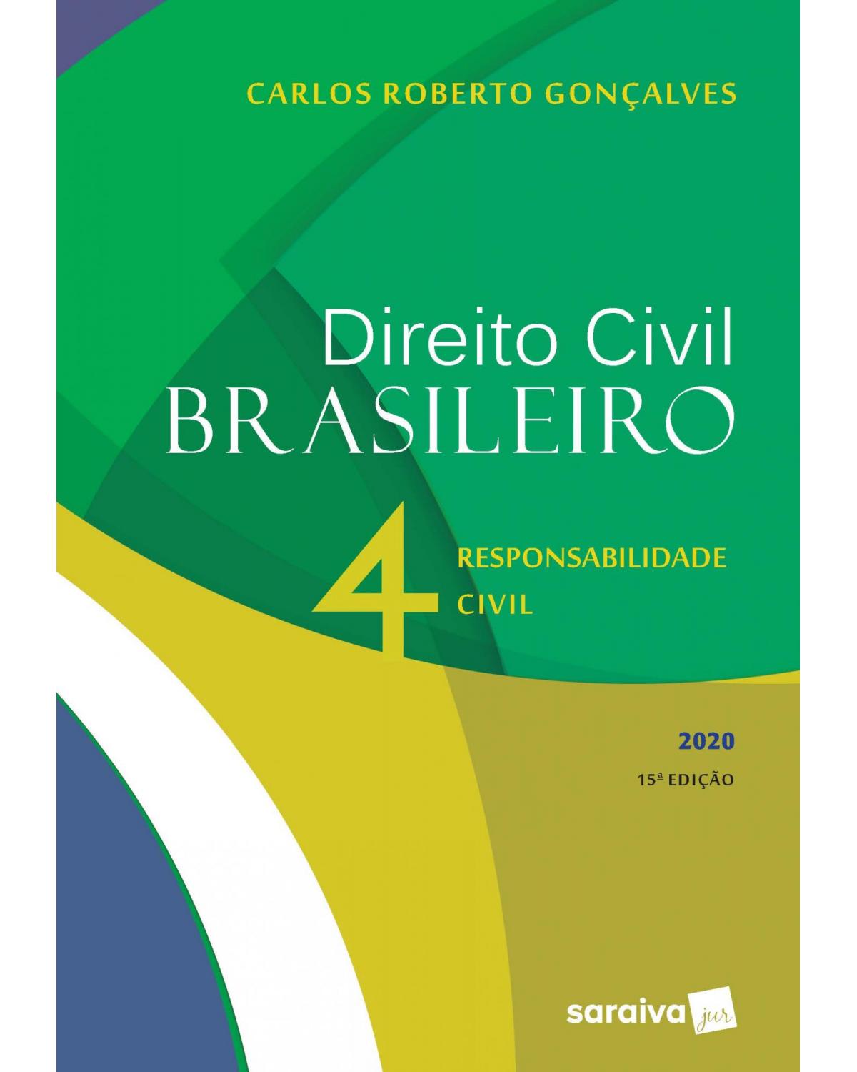 Direito civil brasileiro - Volume 4: responsabilidade civil - 15ª Edição | 2020