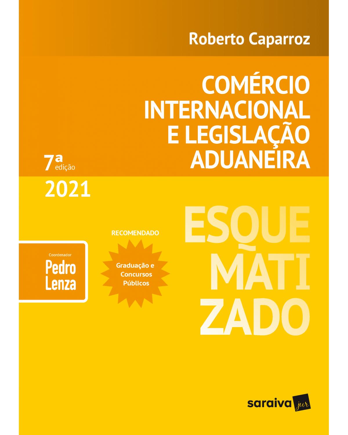 Esquematizado - Comércio internacional e legislação aduaneira - 7ª Edição | 2021