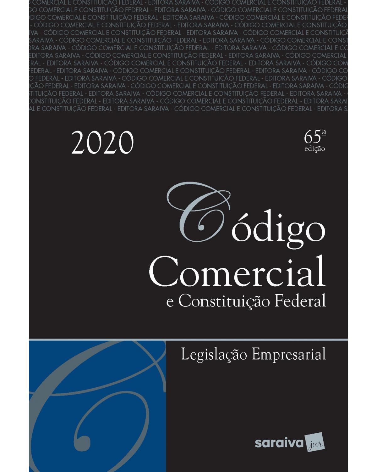 Código comercial e Constituição Federal - legislação empresarial - 65ª Edição | 2020