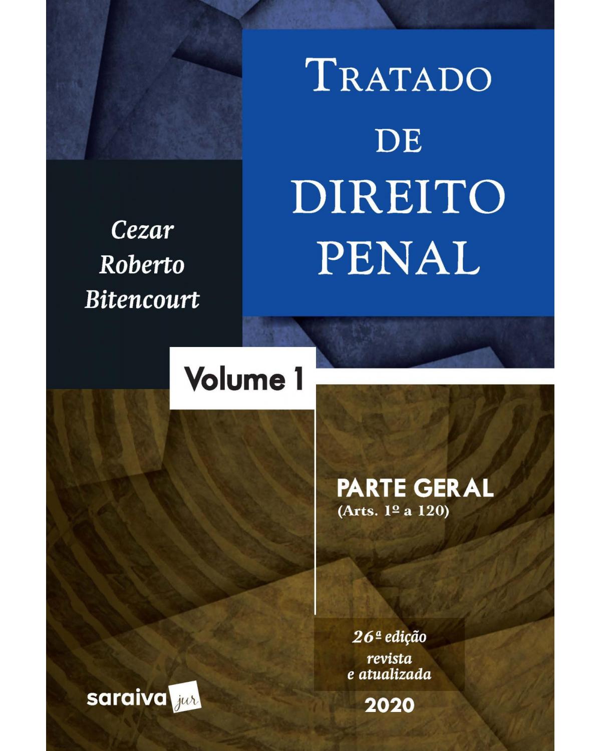 Tratado de direito penal - Volume 1: parte geral - 26ª Edição | 2020