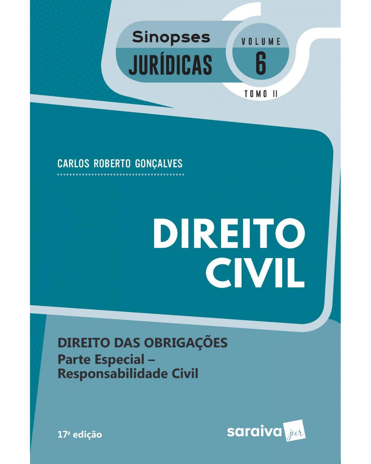 Direito civil - tomo II - Direito das obrigações - Parte especial - Responsabilidade civil - 17ª Edição | 2020