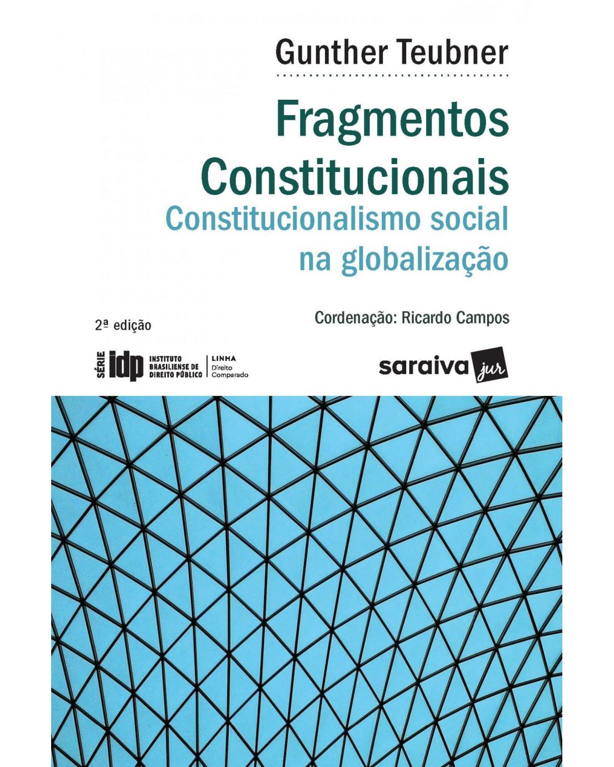 Fragmentos constitucionais - constitucionalismo social na globalização - 2ª Edição | 2020