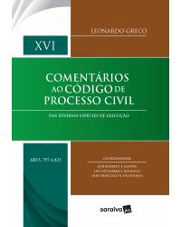 Comentários ao Código de Processo Civil - das diversas espécies de execução - Disposições gerais até obrigação de não fazer - XVI artigos 797 a 823 - 1ª Edição | 2020