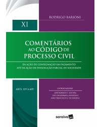 Comentários ao código de processo civil - da ação de consignação em pagamento até da ação de dissolução parcial de sociedade - XI - artigos 539 a 609 - 1ª Edição | 2021