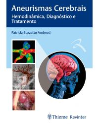 Aneurismas Cerebrais - Hemodinâmica, Diagnóstico e Tratamento - 1ª Edição | 2018