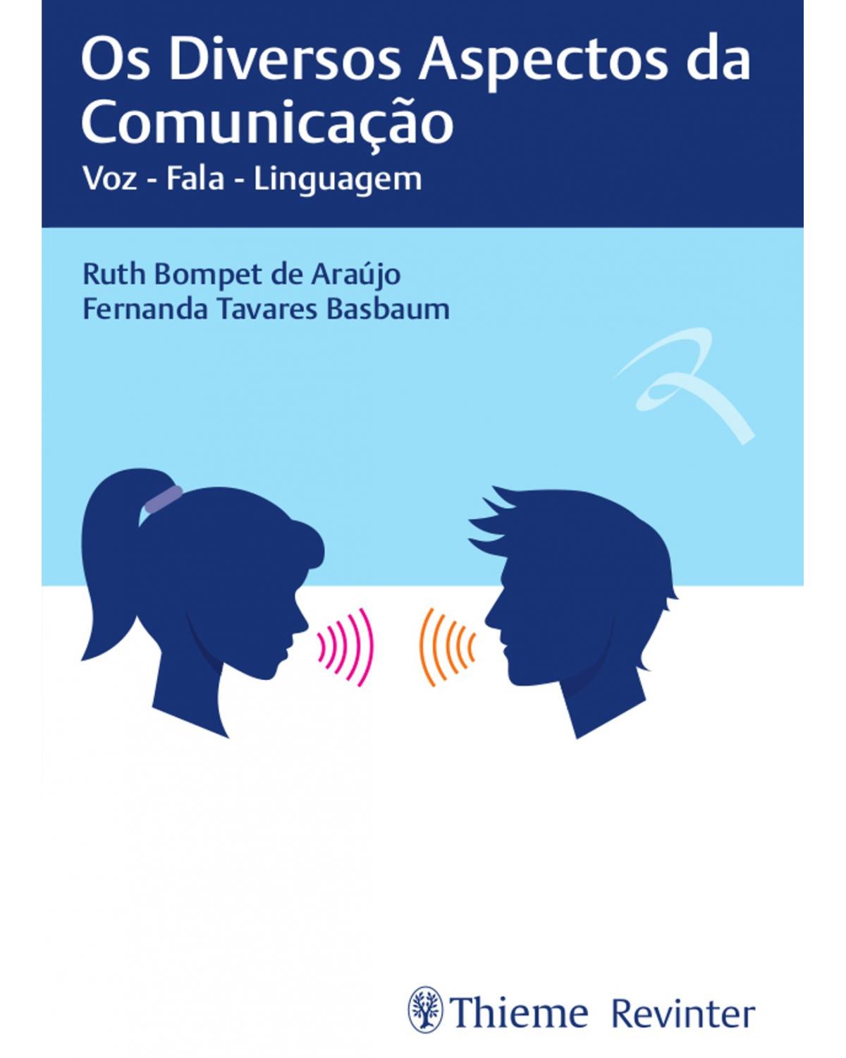 Os diversos aspectos da comunicação - voz, fala, linguagem - 1ª Edição | 2019