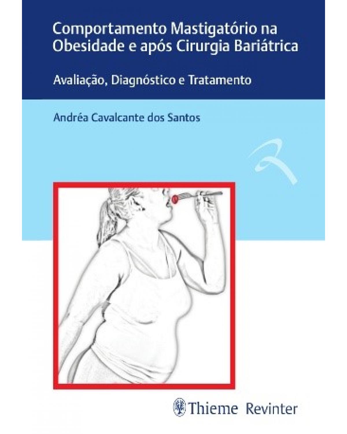 Comportamento mastigatório na obesidade e após cirurgia bariátrica: avaliação, diagnóstico e tratamento - 1ª Edição | 2018