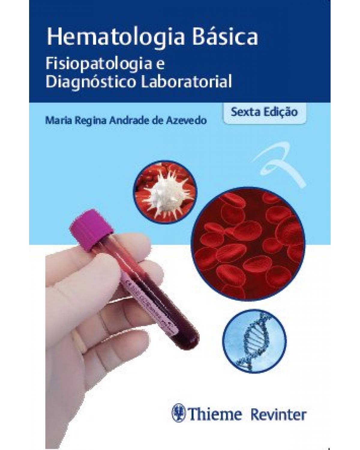 Hematologia básica: fisiopatologia e diagnóstico laboratorial - 6ª Edição | 2019
