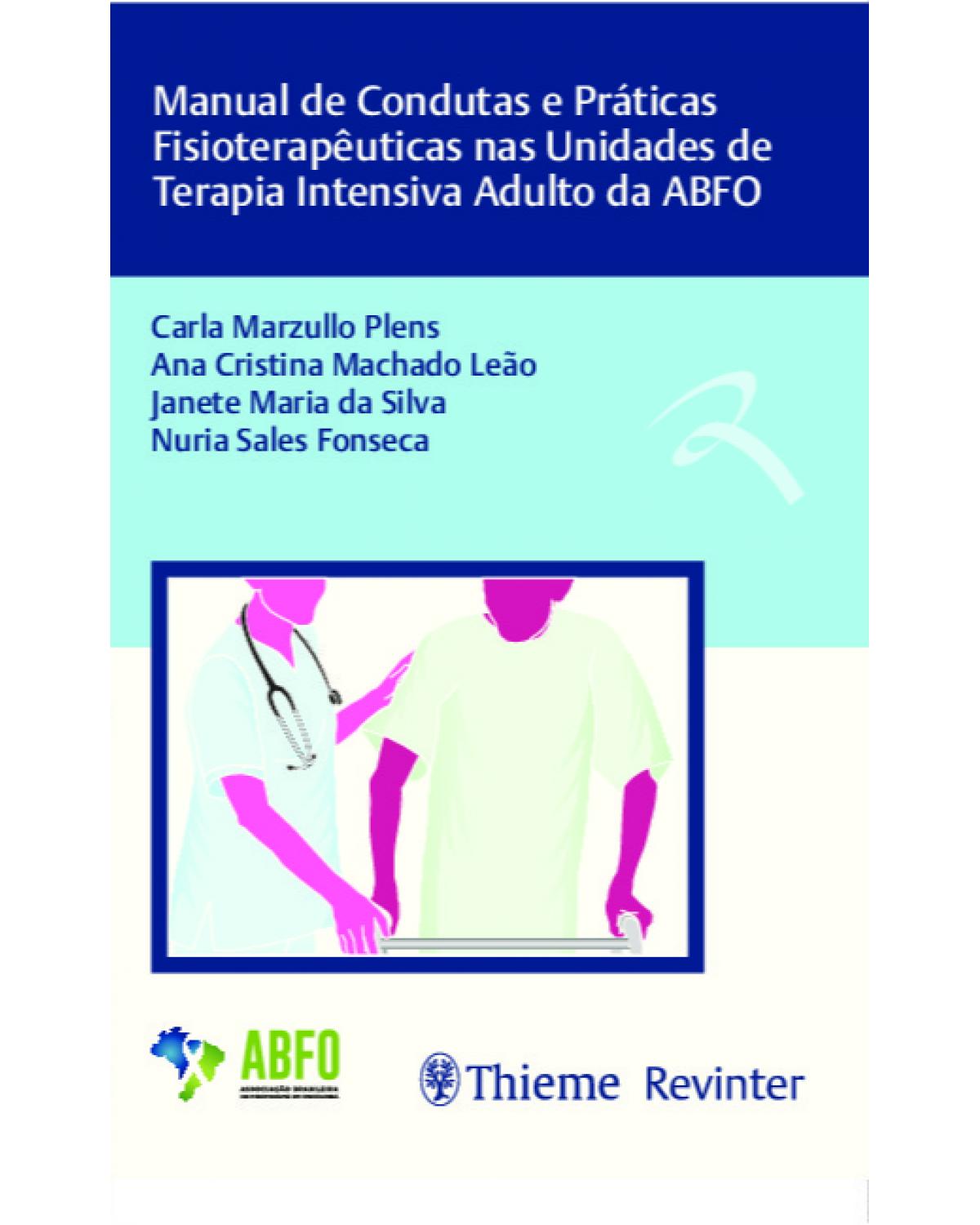 Manual de condutas e práticas fisioterapêuticas nas unidades de terapia intensiva adulto da ABFO - 1ª Edição | 2019