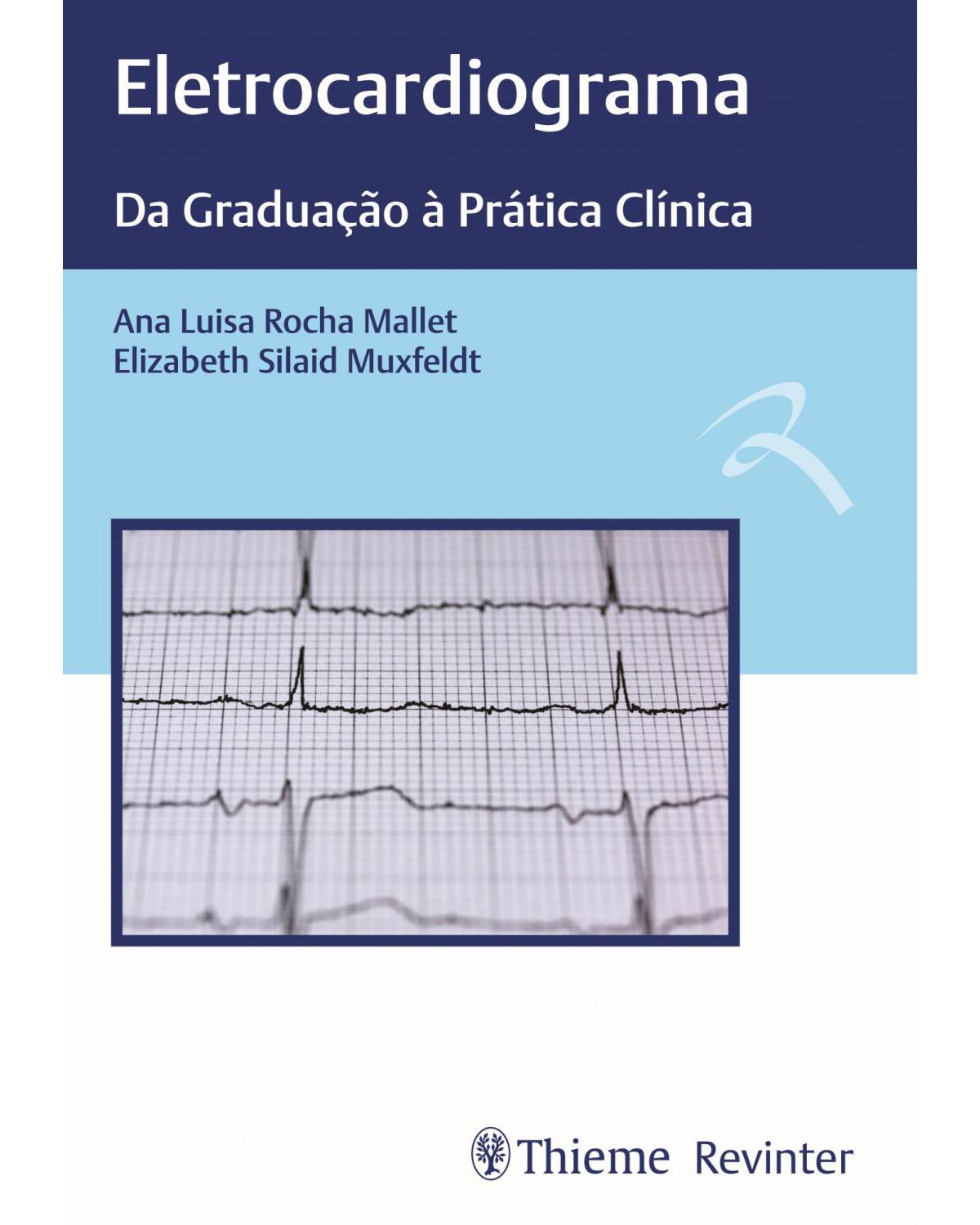 Eletrocardiograma - da graduação à prática clínica - 1ª Edição | 2019