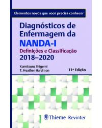 Diagnósticos de enfermagem da NANDA-I - Definições e classificação 2018-2020 - elementos novos que você precisa conhecer - 11ª Edição | 2020