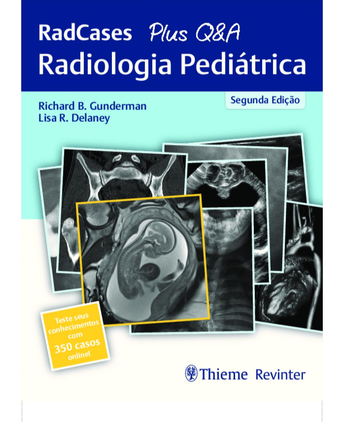 Radiologia pediátrica - RadCases + Q&A - 2ª Edição | 2019