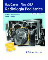 Radiologia pediátrica - RadCases + Q&A - 2ª Edição | 2019