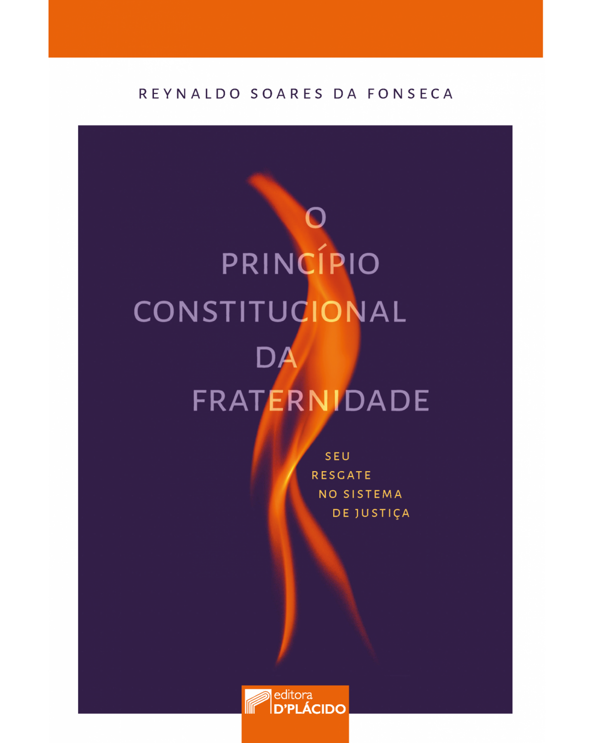 O princípio constitucional da fraternidade: seu resgate no sistema de justiça - 1ª Edição | 2019