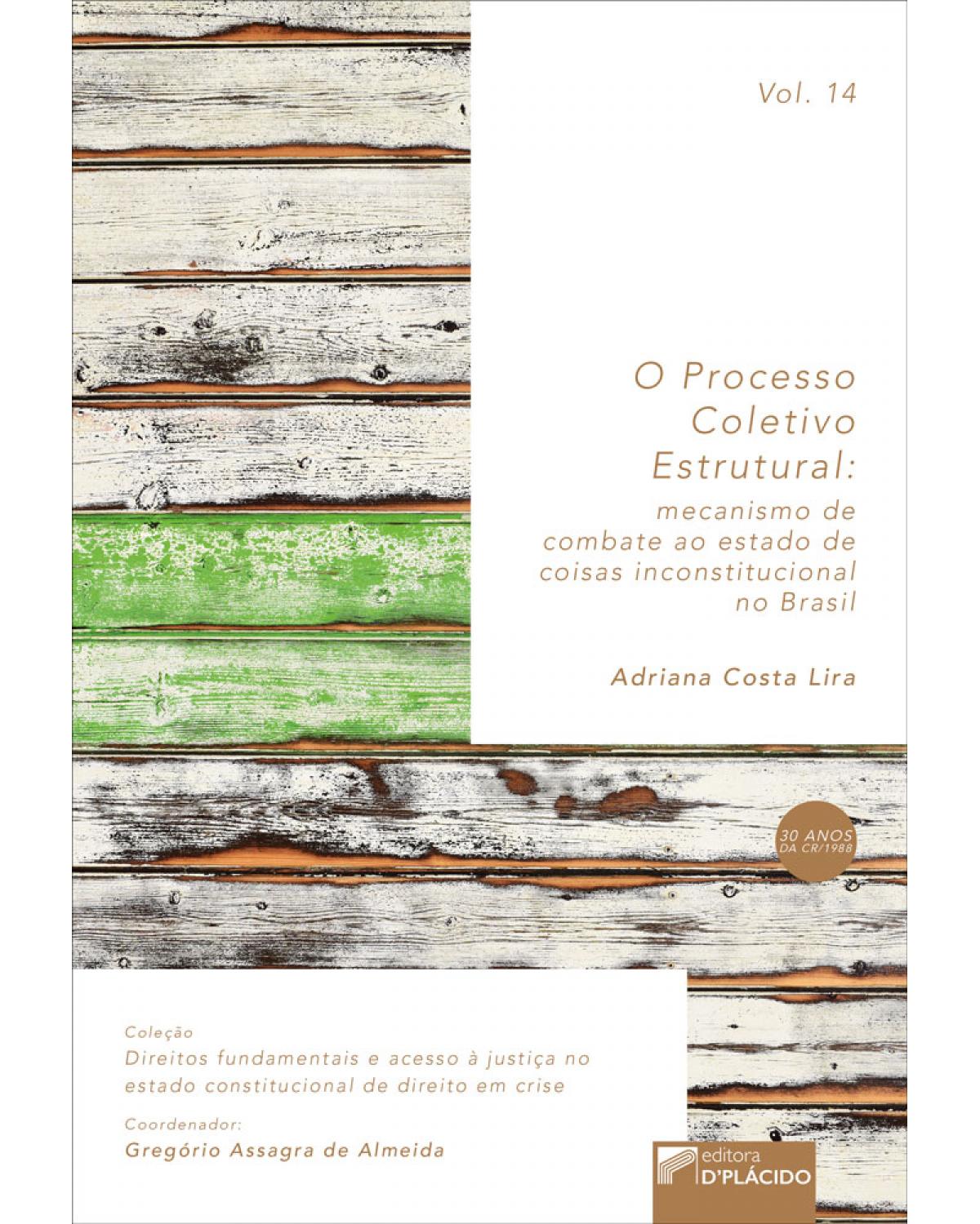 O processo coletivo estrutural: mecanismo de combate ao estado de coisas inconstitucional no Brasil - 1ª Edição | 2019