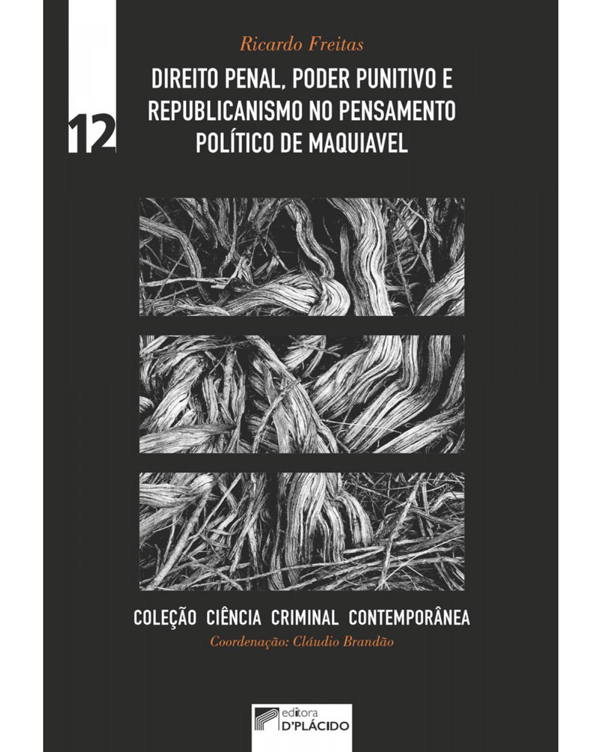 Direito penal, poder punitivo e republicanismo no pensamento político de Maquiavel - 1ª Edição | 2019