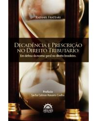 Decadência e prescrição no direito tributário - em defesa da norma geral no direito brasileiro - 1ª Edição | 2010