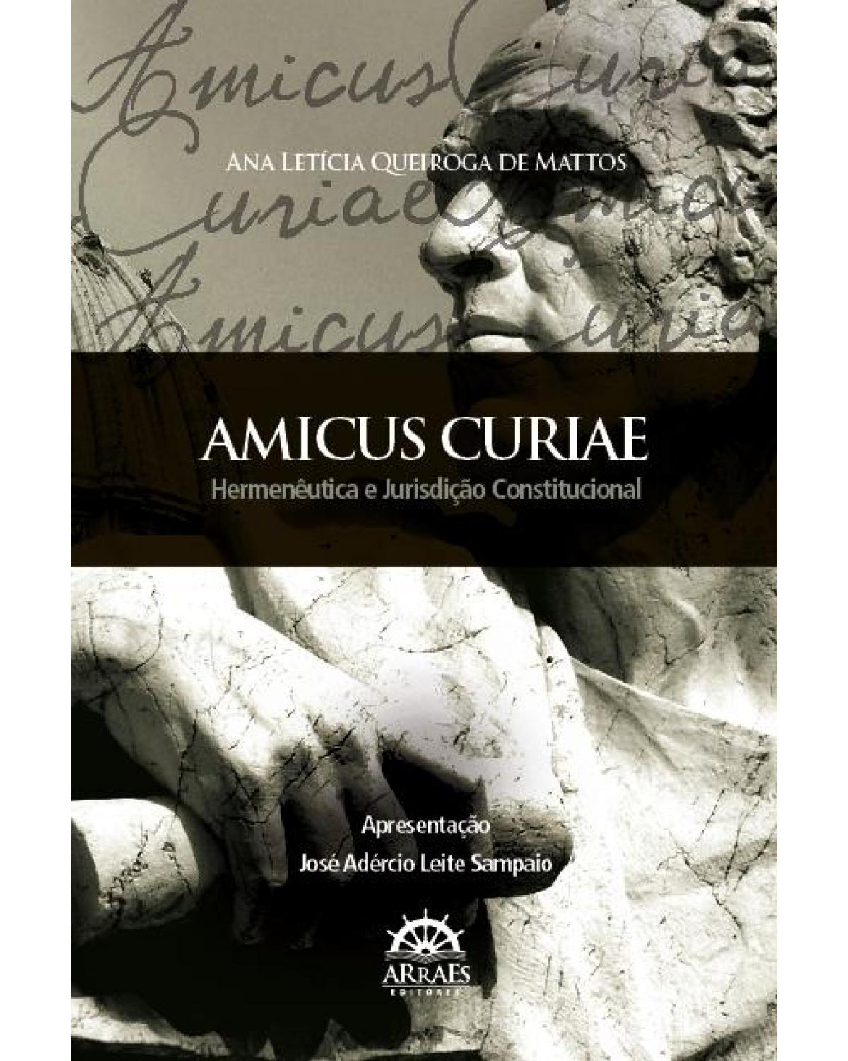 Amicus curiae - hermenêutica e jurisdição constitucional - 1ª Edição | 2011