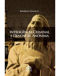 Inteligência criminal e denúncia anônima - 1ª Edição | 2011