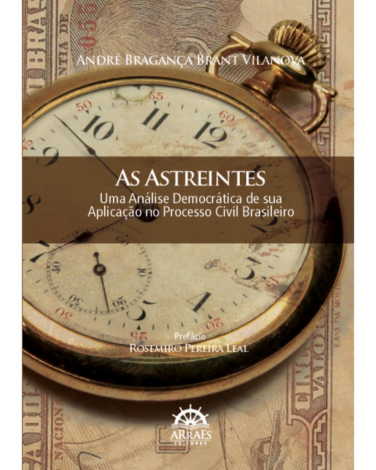 As astreintes - uma análise democrática de sua aplicação no processo civil brasileiro - 1ª Edição | 2012