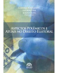 Aspectos polêmicos e atuais no direito eleitoral - 1ª Edição | 2012