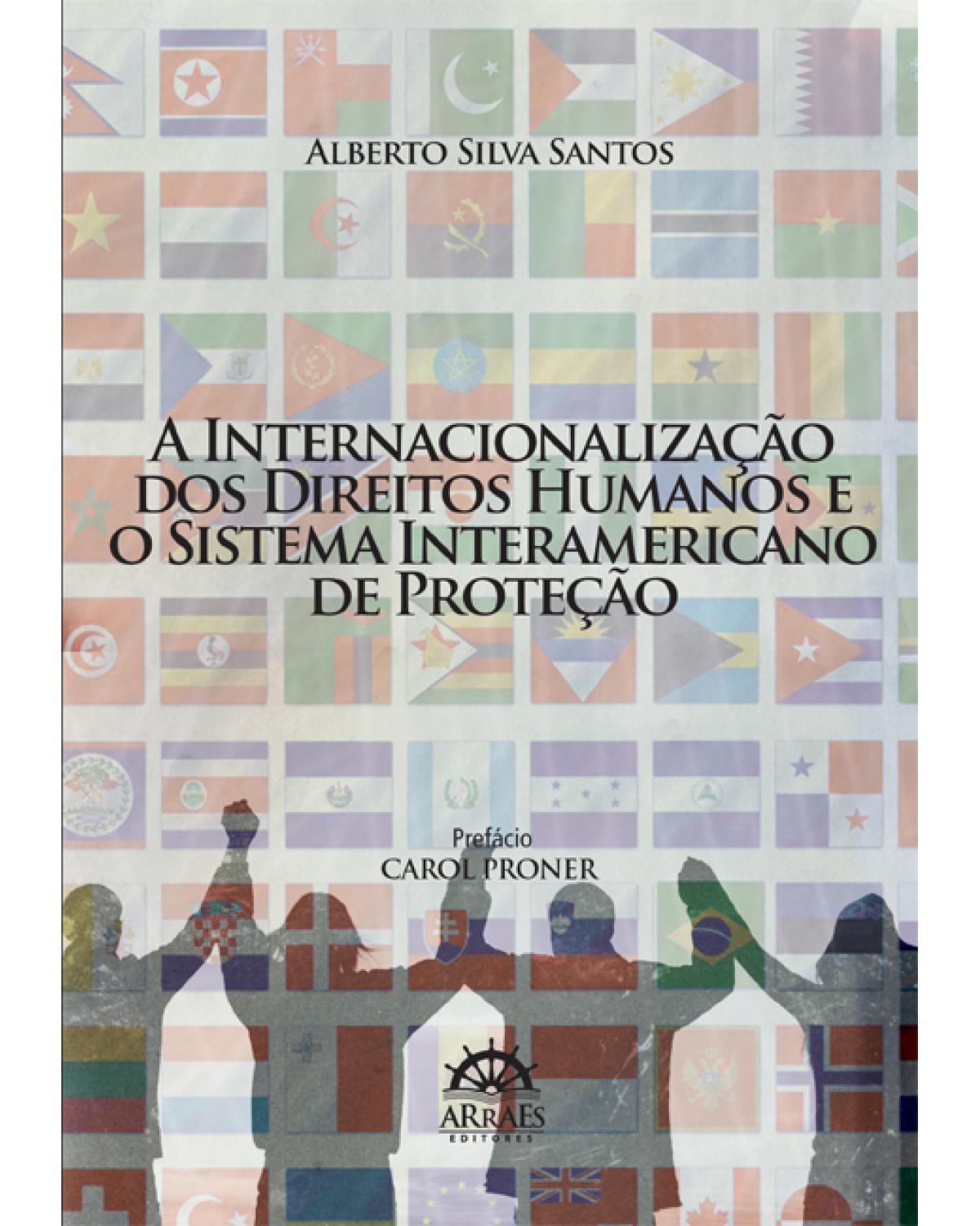 A internacionalização dos direitos humanos e o sistema interamericano de proteção - 1ª Edição | 2012