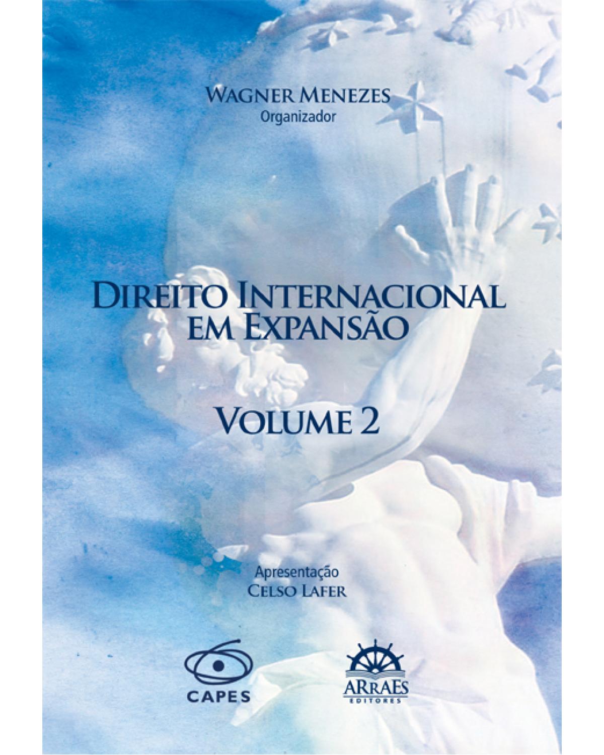 Direito internacional em expansão: Anais do 10º Congresso Brasileiro de Direito Internacional - Volume 2 - 1ª Edição