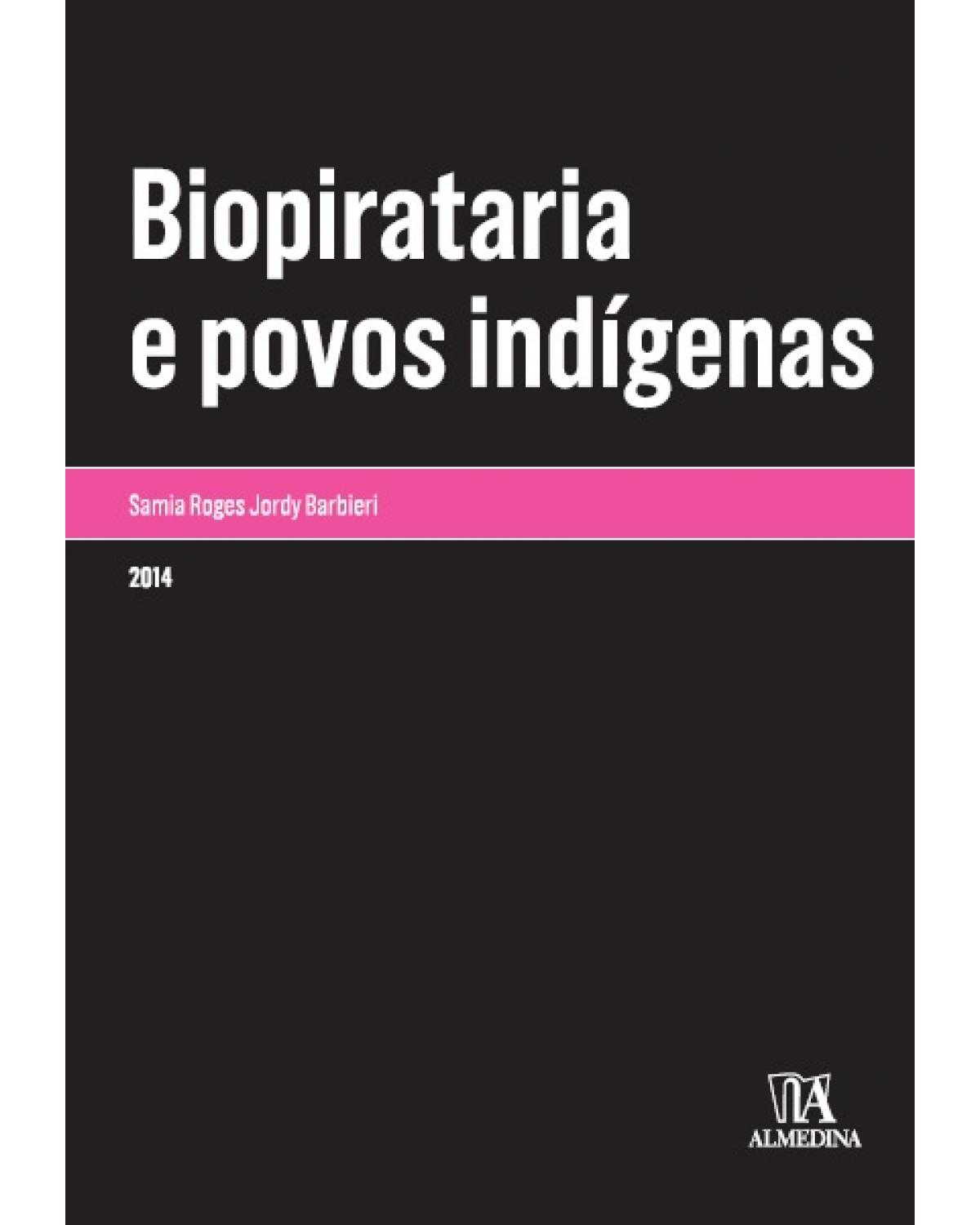 Biopirataria e povos indígenas - 1ª Edição | 2014