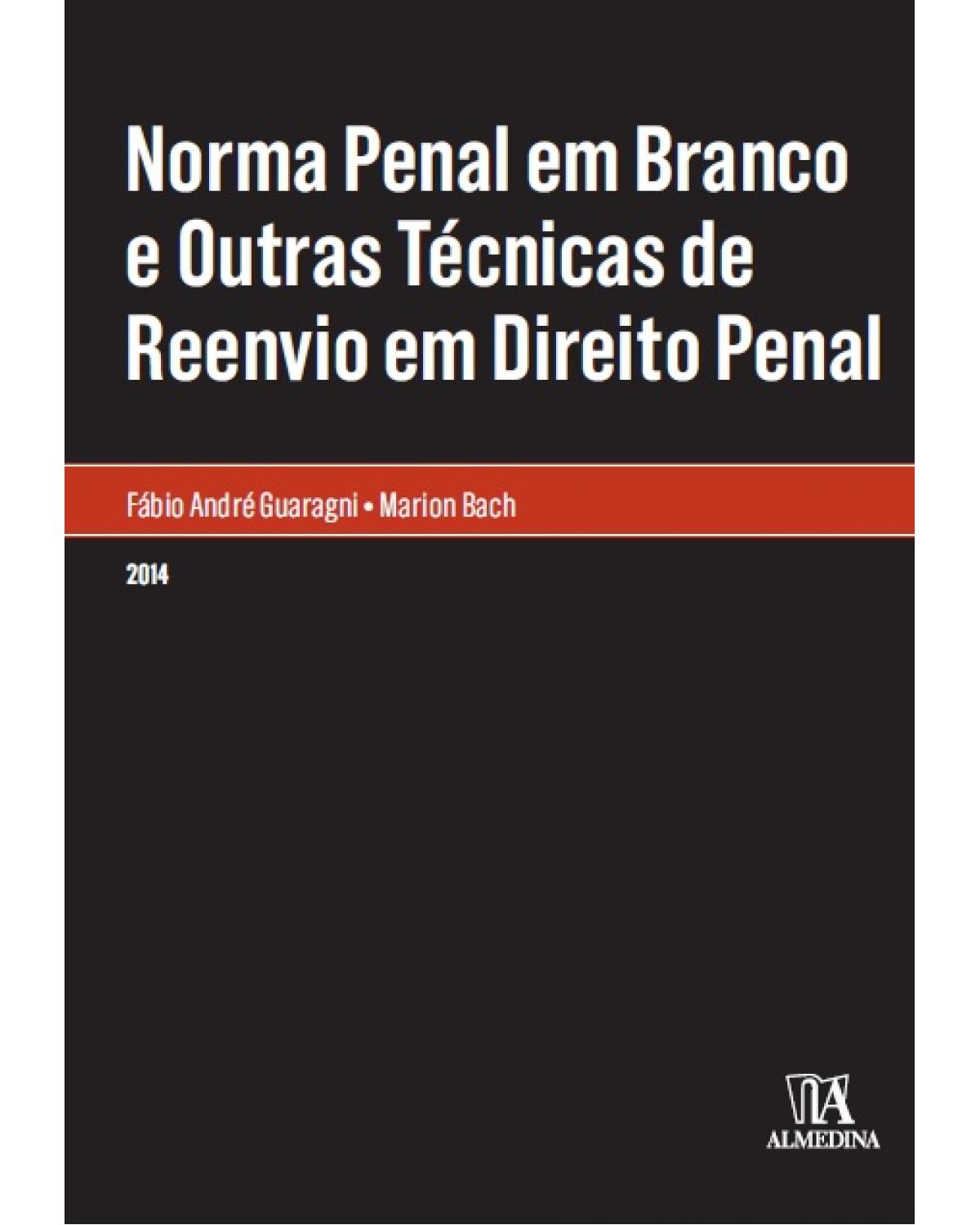 Norma penal em branco e outras técnicas de reenvio em direito penal - 1ª Edição | 2014
