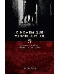 O homem que venceu Hitler - Um romance sobre tolerância e preconceito - 1ª Edição | 2012